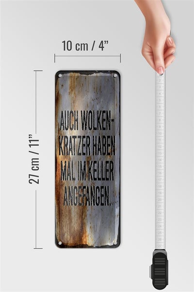 Blechschild Spruch 27x10 cm Auch Wolkenkratzer haben im Keller angefangen