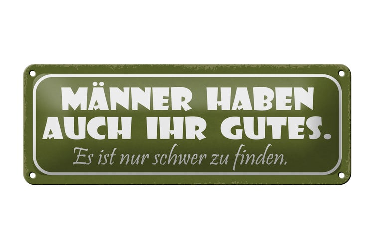 Blechschild Spruch 27x10cm Männer haben auch ihr gutes nur Dekoration