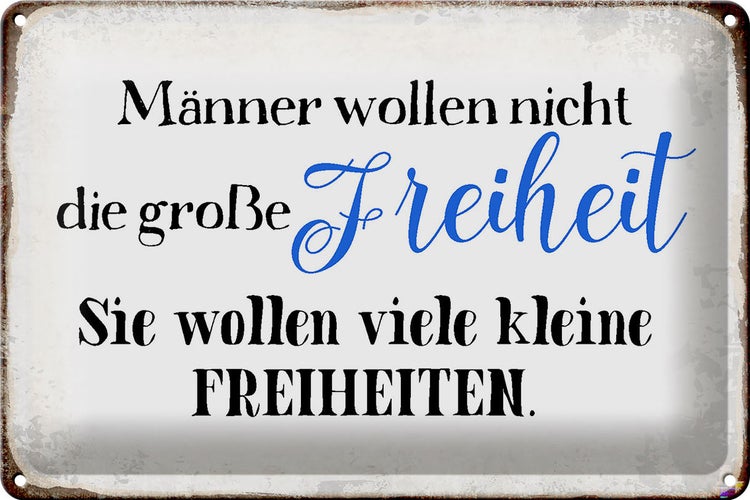 Blechschild Spruch 30x20cm Männer wollen nicht Freiheit