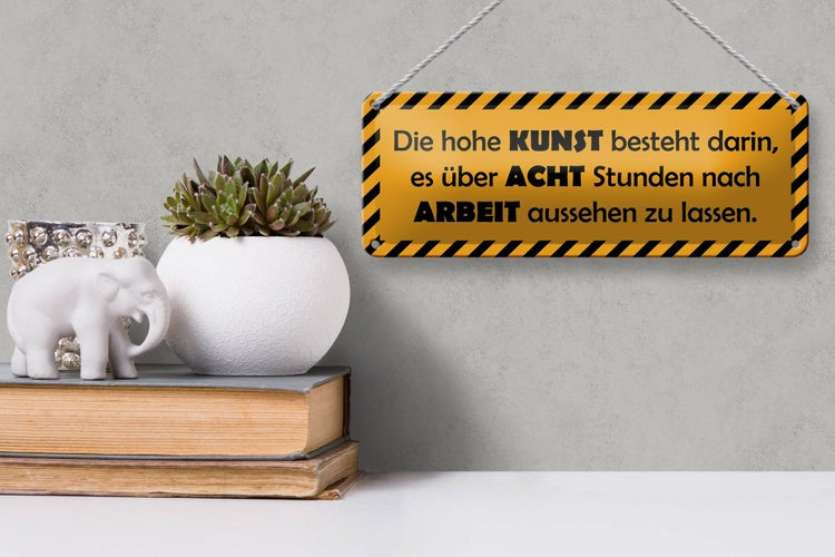 Blechschild Spruch 27x10cm Die hohe Kunst besteht darin Dekoration