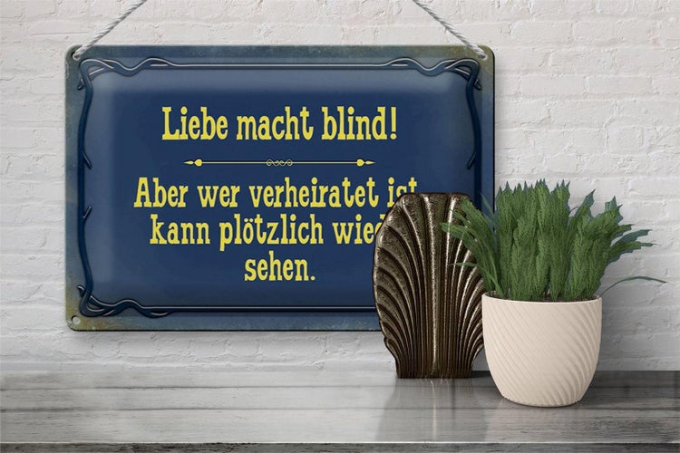 Blechschild Spruch 30x20cm Liebe macht blind aber wer