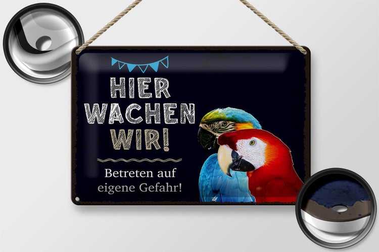 Blechschild Spruch 30x20cm Papageien hier wachen wir