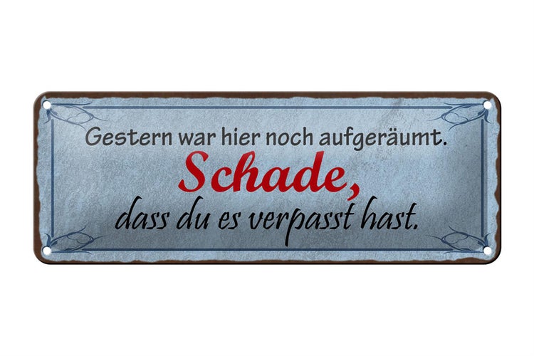 Blechschild Spruch 27x10cm gestern war hier noch aufgeräumt Dekoration