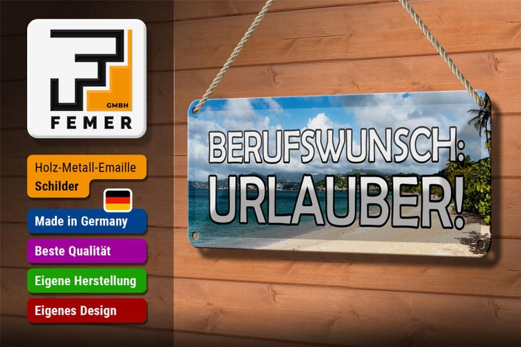 Blechschild Spruch 27x10cm Berufswunsch Urlauber Meer Metal Dekoration