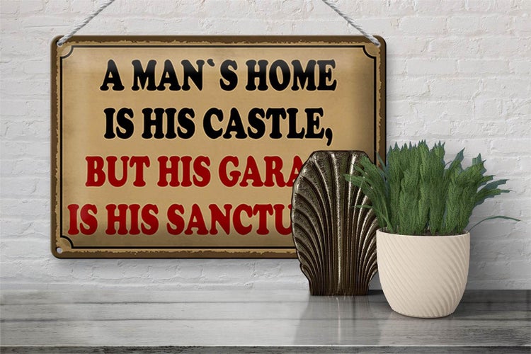 Blechschild Spruch 30x20cm a man´s is his castle but garage