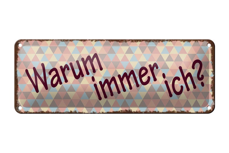 Blechschild Spruch 27x10cm Warum immer ich Dekoration