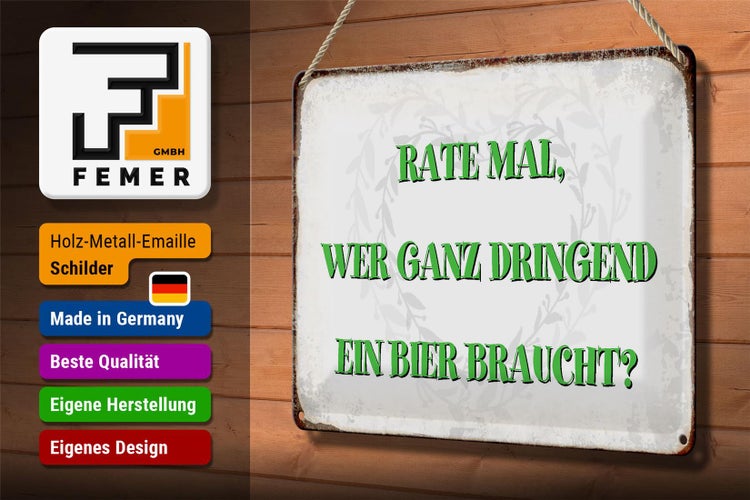 Blechschild Spruch 30x20cm rate wer dringend Bier braucht
