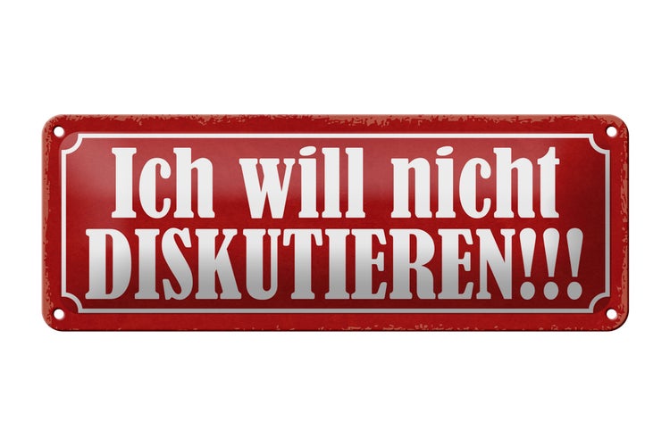 Blechschild Spruch 27x10cm ich will nicht diskutieren Dekoration