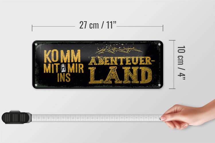Blechschild Spruch Komm mit mir Abenteuerland schwarz 10x27cm