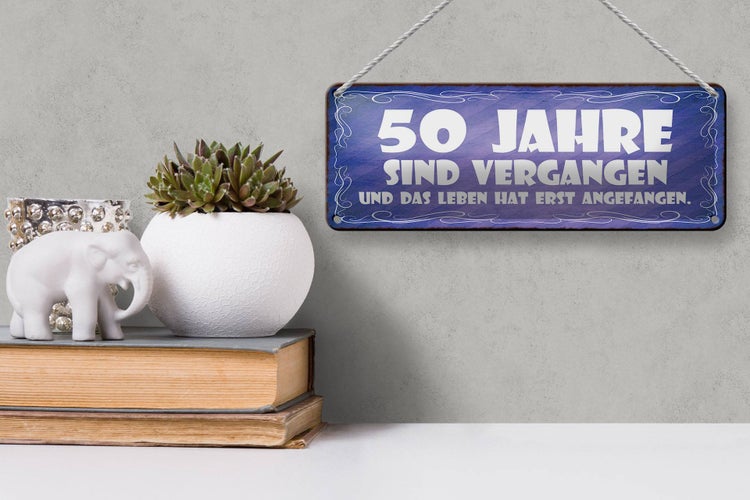 Blechschild Spruch 27x10cm 50 Jahre vergangen Leben erst Dekoration