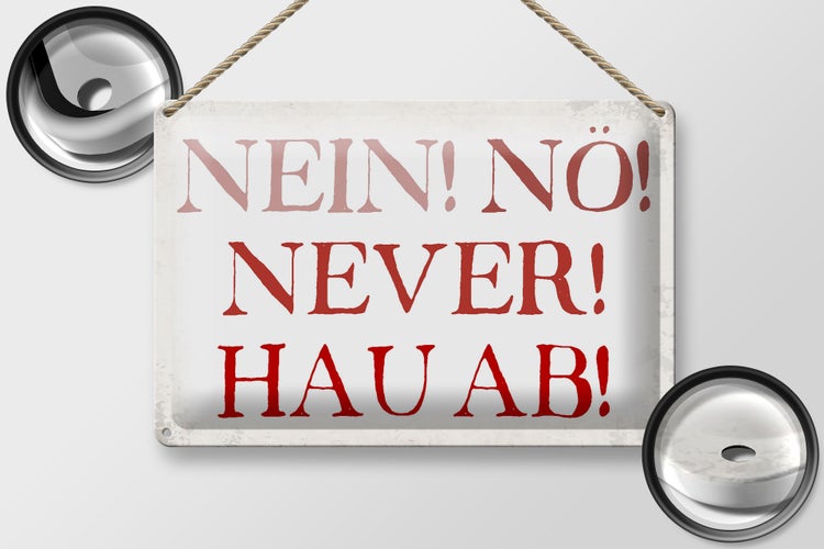 Blechschild Spruch 30x20cm nein nö never hau ab Schild