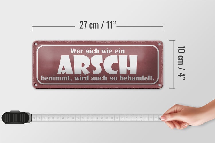 Blechschild Spruch 27x10cm wer sich wie Arsch benimmt wird Dekoration