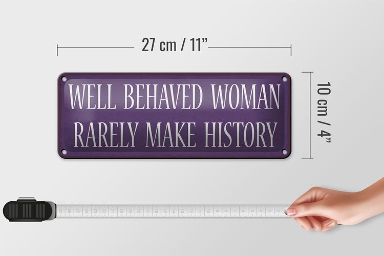 Blechschild Spruch 27x10cm well behaved woman rarely make Dekoration