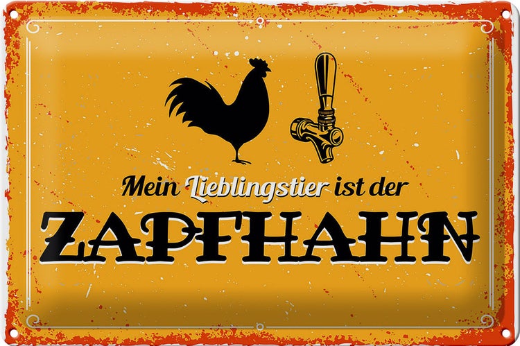 Blechschild Spruch 30x20cm Mein Lieblingstier ist der Zapfhahn