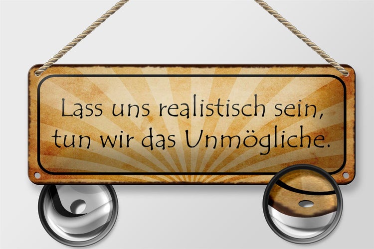 Blechschild Spruch 27x10cm lass uns realistisch sein tun Dekoration
