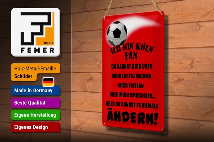 Blechschild Spruch 20x30cm ich bin Köln Fan Fussball