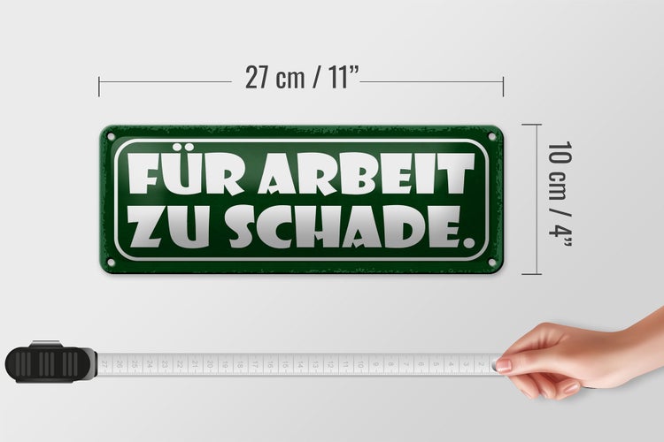 Blechschild Spruch 27x10cm für Arbeit zu schade Dekoration