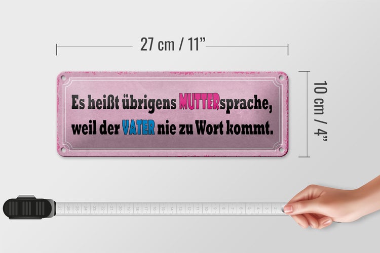 Blechschild Spruch 27x10cm Muttersprache weil Vater nie Dekoration