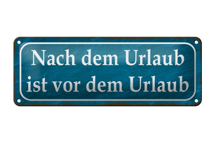 Blechschild Spruch 27x10cm nach dem Urlaub ist vom Urlaub Dekoration