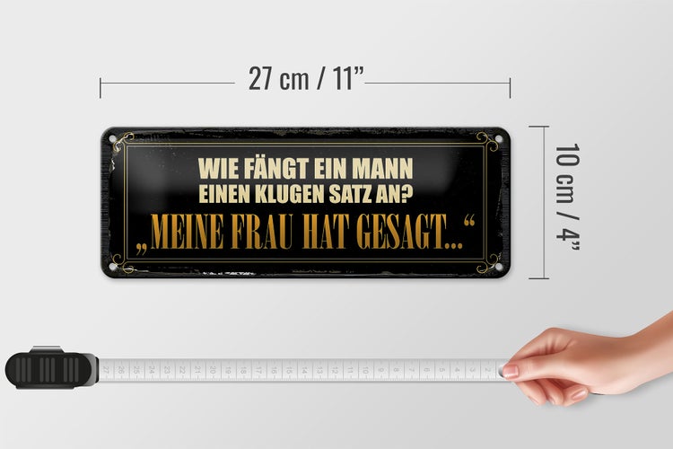 Blechschild Spruch 27x10cm wie fängt ein Mann klugen Satz an
