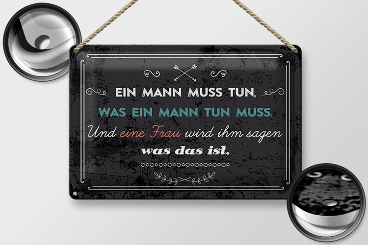 Blechschild Spruch 30x20cm Ein Mann muss tun, was ein Mann tun muss