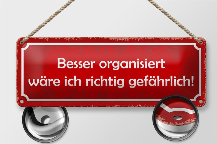 Blechschild Spruch 27x10cm besser organisiert wäre ich richtig gefährlich
