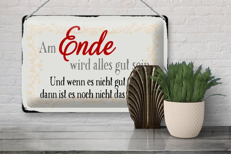 Blechschild Spruch 30x20cm am Ende wird alles gut sein