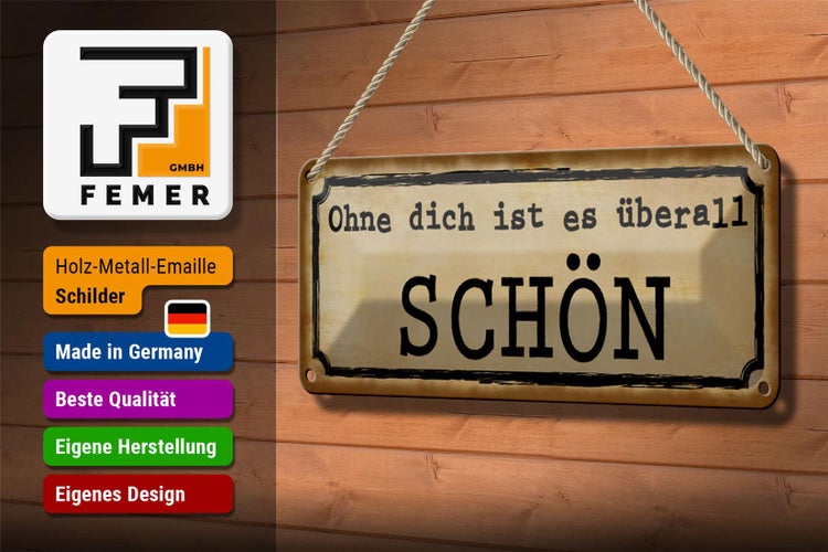 Blechschild Spruch 27x10cm ohne dich ist es überall schön Dekoration