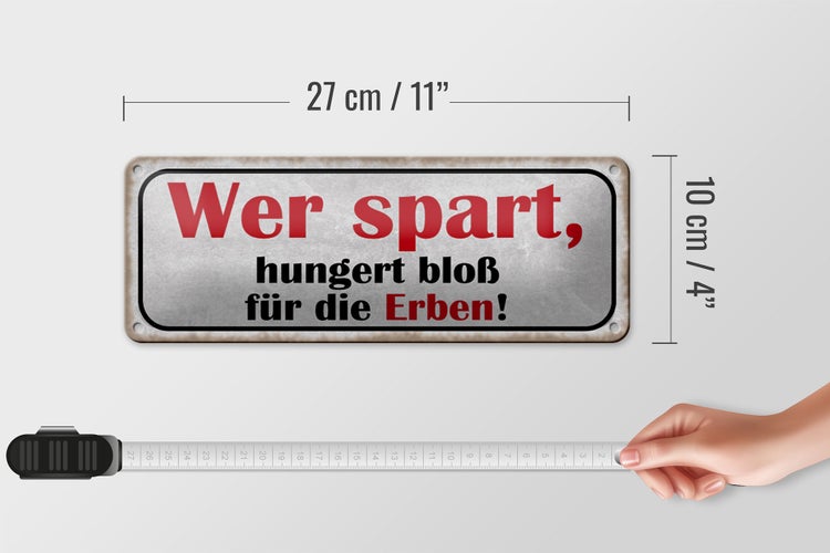 Blechschild Spruch 27x10cm wer spart hungert bloß für Erben Dekoration