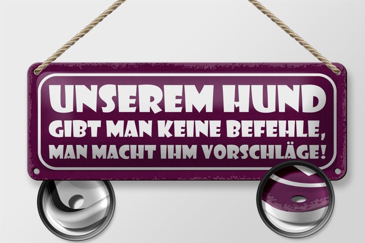 Blechschild Spruch 27x10cm unserem Hund gibt keine Befehle Dekoration