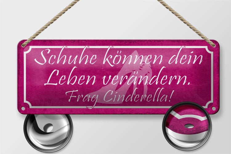 Blechschild Spruch 27x10cm frag Cinderella Schuhe verändern Dekoration