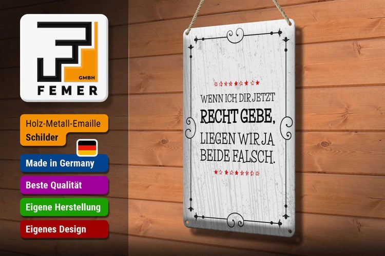 Blechschild Spruch Wenn dir Recht gebe beide falsch 20x30cm