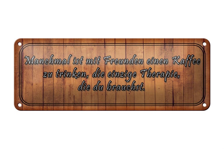 Blechschild Spruch 27x10cm mit Freunden Kaffee trinken Dekoration