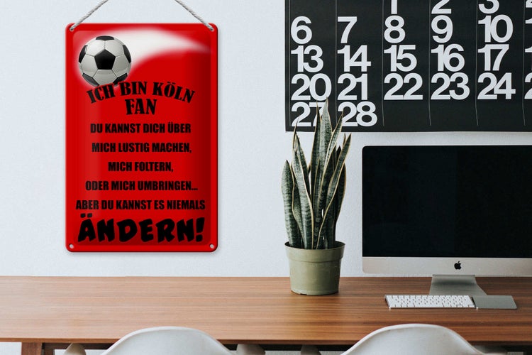 Blechschild Spruch 20x30cm ich bin Köln Fan Fussball