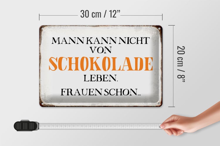Blechschild Spruch 30x20cm Mann nicht von Schokolade leben
