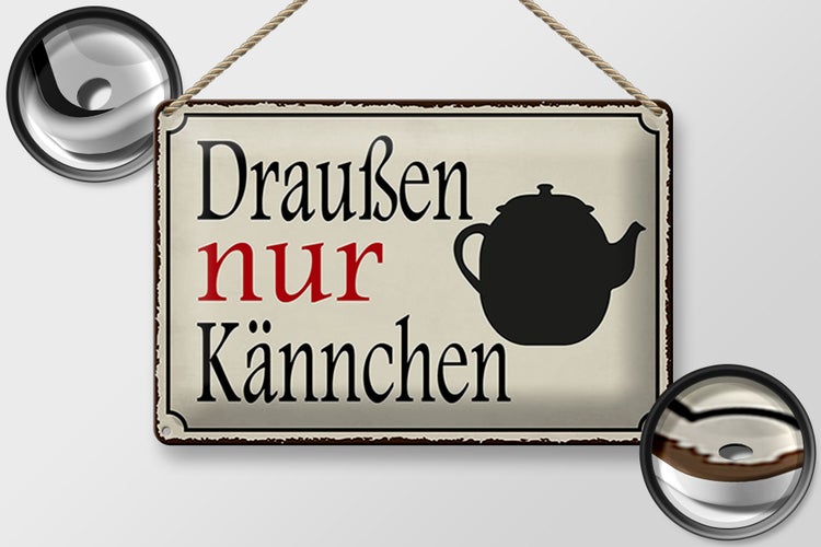 Blechschild Spruch 30x20cm draußen nur Kännchen Kaffee