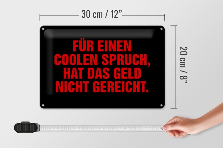Blechschild Spruch 30x20cm für coolen Spruch nicht gereicht