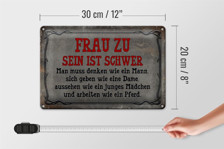 Blechschild Spruch 30x20cm Frau zu sein ist schwer man muss