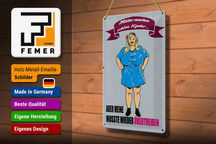Blechschild Spruch 20x30cm Mütter machen schöne Kinder aber