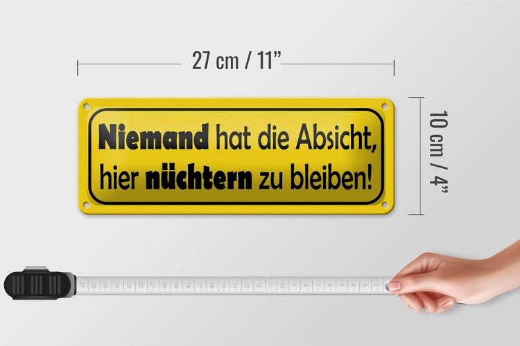 Blechschild Spruch 27x10cm Keine Absicht nüchtern zu bleiben
