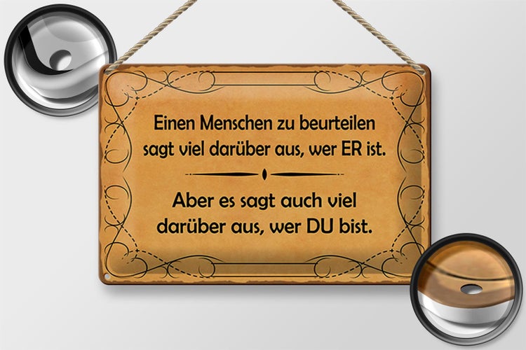 Blechschild Spruch 30x20cm Einen Menschen zu beurteilen