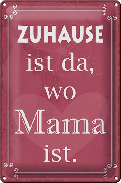 Blechschild Spruch 20x30cm Zuhause ist da wo Mama ist