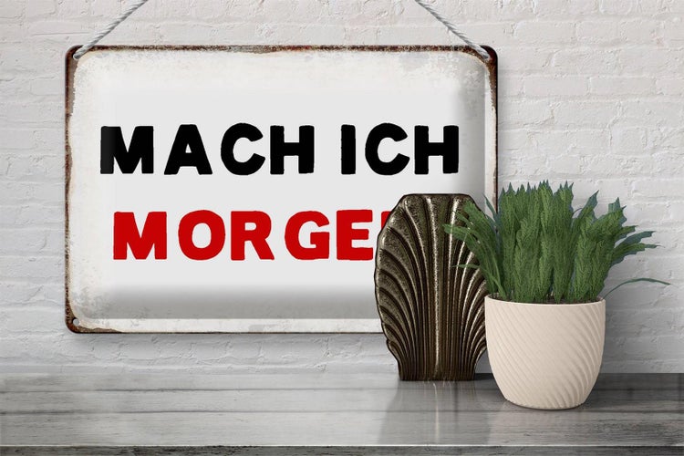 Blechschild Spruch 30x20cm mache ich morgen Retro