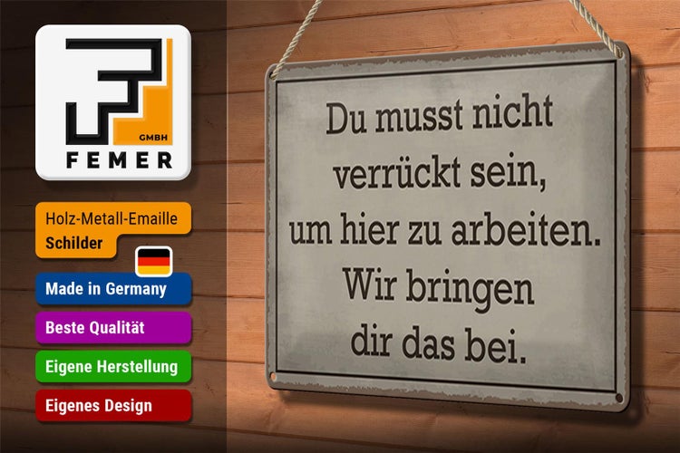 Blechschild Spruch 30x20cm du musst nicht verrückt sein arbeiten