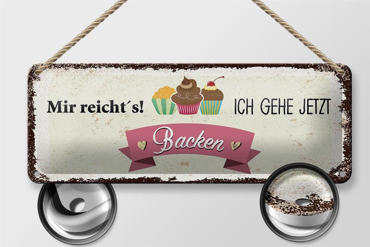 Blechschild Spruch Mir reicht`s ich geh jetzt backen 27x10cm