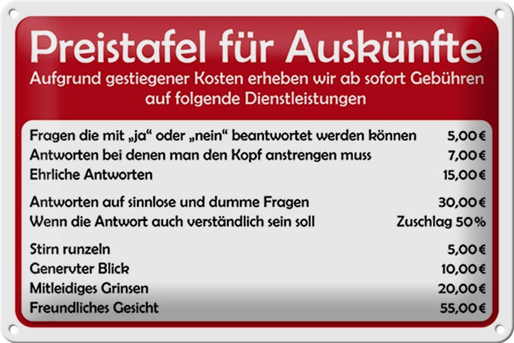 Blechschild Spruch 30x20cm Preistafel für Auskünfte