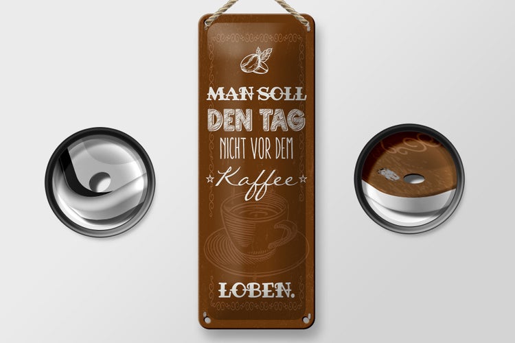 Blechschild Spruch Kaffee den Tag nicht vor dem loben 10x27cm