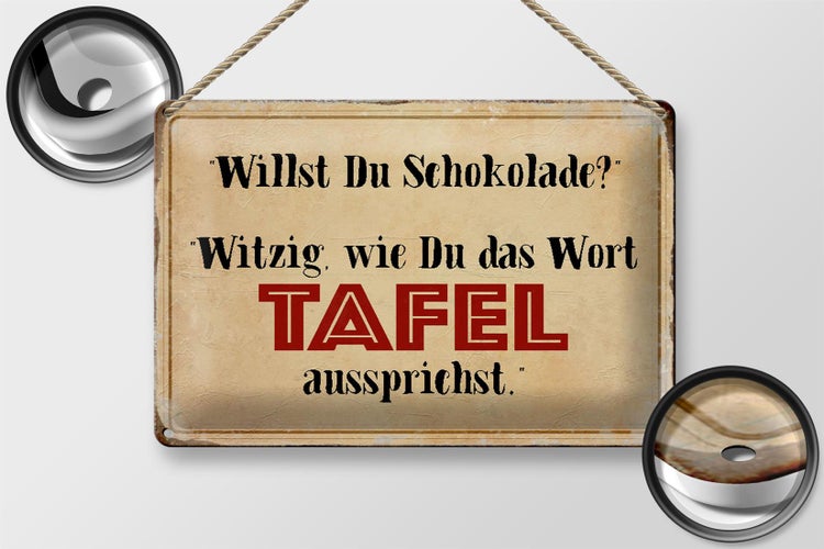 Dekoschild mit dem Spruch: Willst Du Schokolade? Witzig, wie Du das Wort Tafel aussprichst.