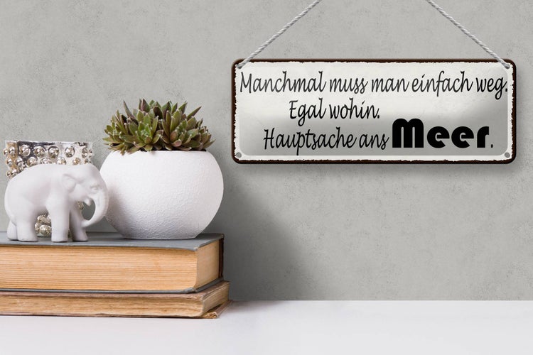 Blechschild Spruch 27x10cm einfach weg Hauptsache ans Meer Dekoration