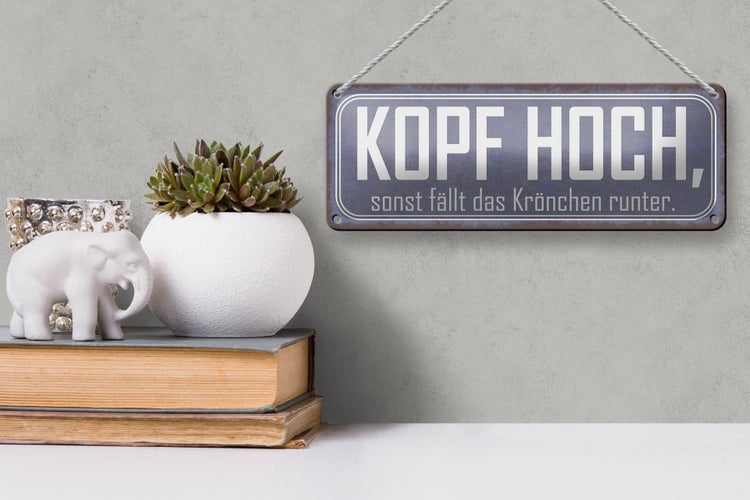 Blechschild Spruch 27x10cm Kopf hoch sonst fällt Krönchen Dekoration